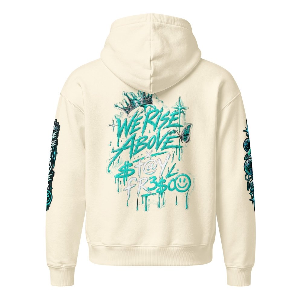 STAY FRESCO Oversized Heavyweight Hoodie - We Rise Above